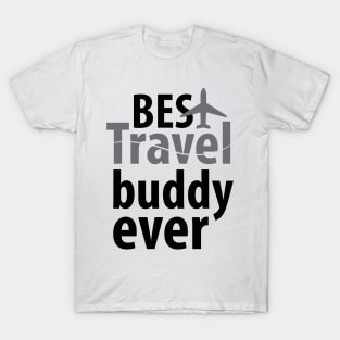 Best travel buddy ever T-Shirt